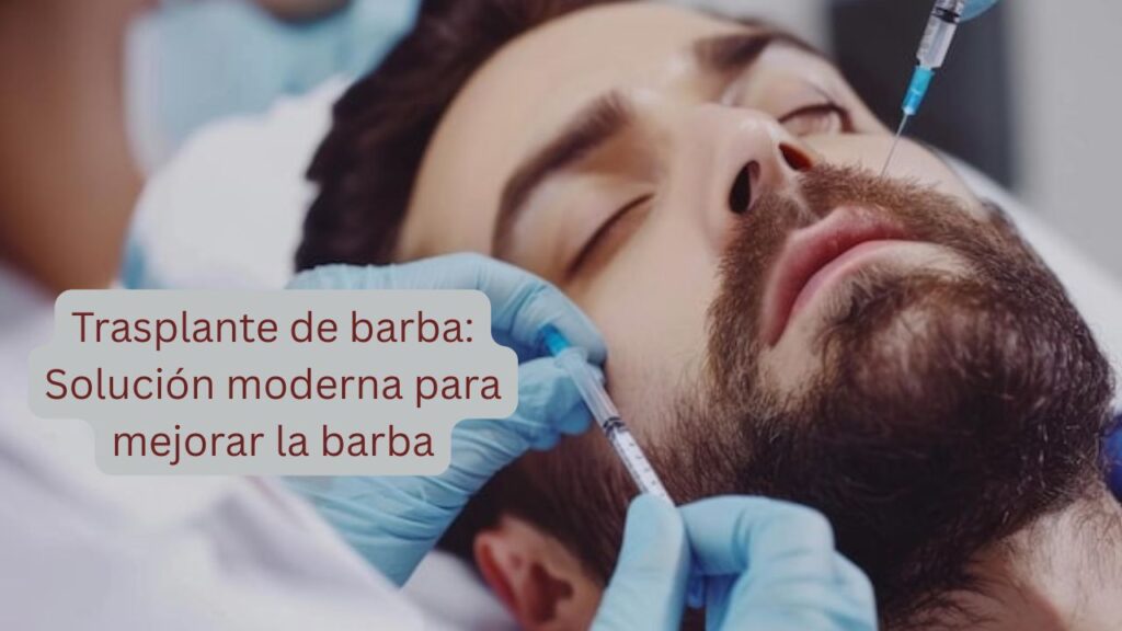 Trasplante de barba: Solución moderna para mejorar la barba