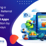 Designing a Reliable Referral System for Android Apps Explanation by Amigoways Developer