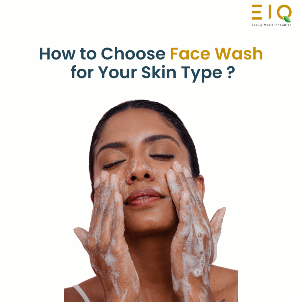 How to Choose Face Wash for Your Skin Type (Without Guesswork)