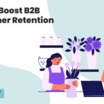 How to Boost B2B Customer Retention in 2026