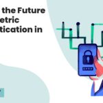 What is the Future of Biometric Authentication in MFA?