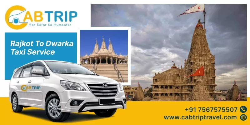Rajkot to Dwarka Taxi Service – Comfortable Travel with Cab Trip Travel
