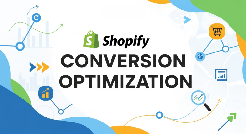 Shopify Conversion Optimization: Turn Visitors Into Buyers