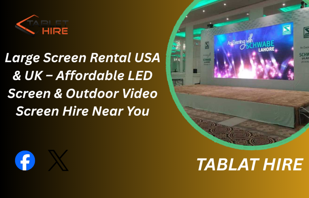 Large Screen Rental Near Me – Affordable LED & Outdoor Video Screen Hire in the United Kingdom