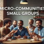 Micro-Communities Small Groups: Finding Belonging in a Crowded Digital World