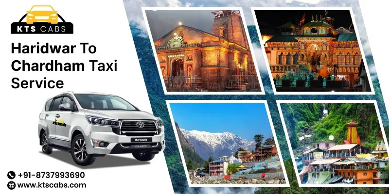 Ultimate Guide to Haridwar to Chardham Taxi Service in 2026 (KTS Cabs)