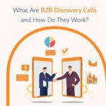 What Are B2B Discovery Calls and How Do They Work?