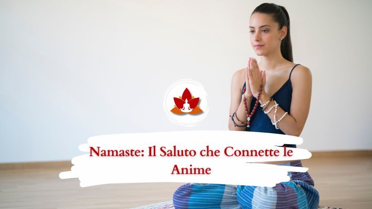Namasté: significato spirituale e profondo nella pratica quotidiana
