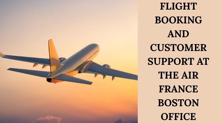 Travel Assistance and Booking Support at Air France Boston Office