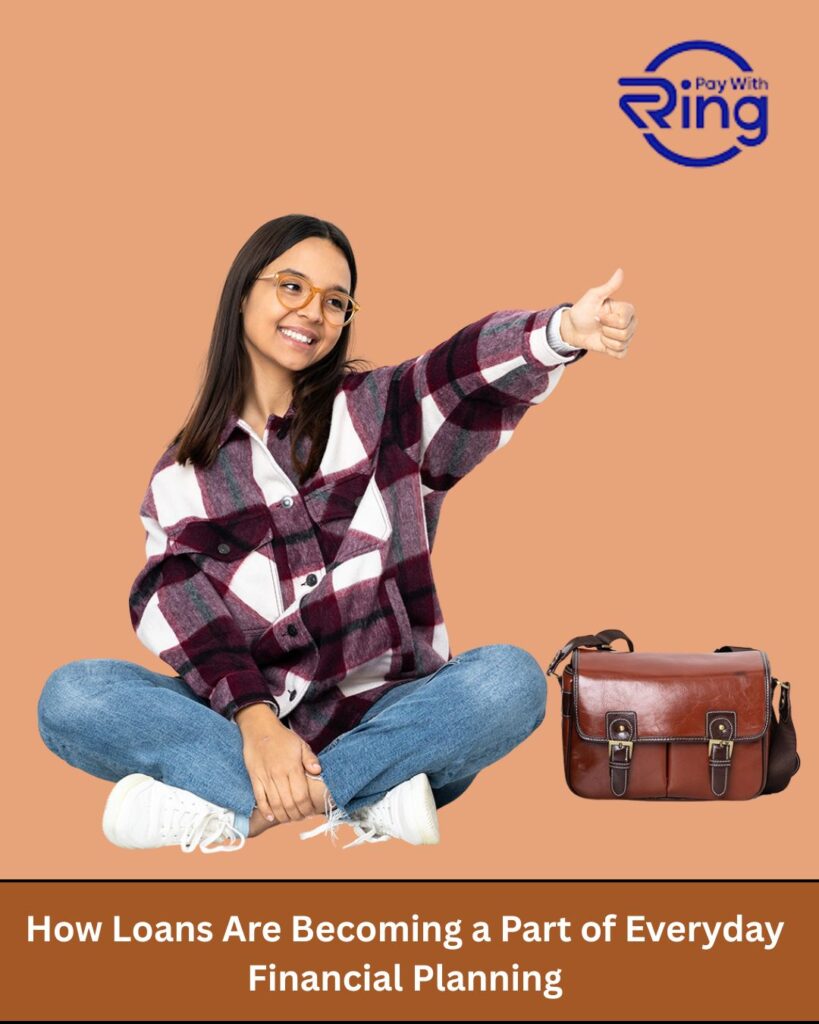 How Loans Are Becoming a Part of Everyday Financial Planning