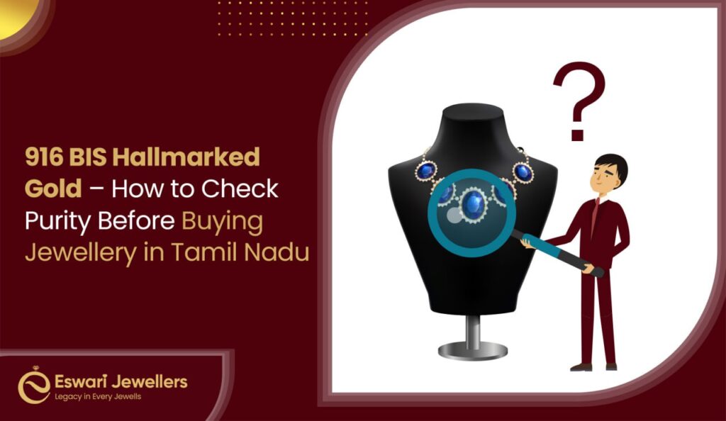 916 BIS Hallmarked Gold – How to Check Purity Before Buying Jewellery in Tamil Nadu