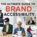 The Ultimate Guide to Brand Accessibility: Creating Inclusive Experiences for Every Customer