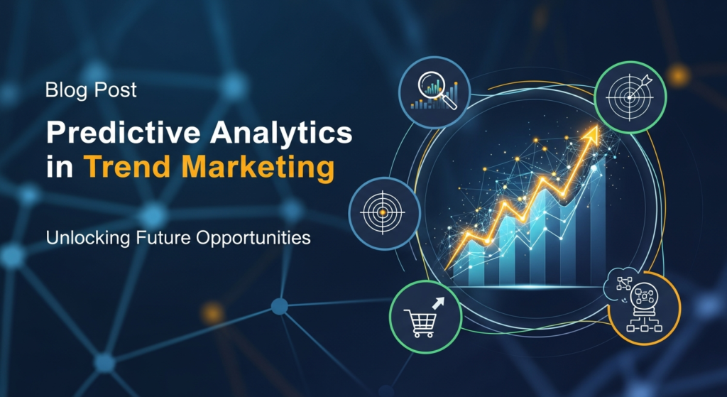 How to Use Predictive Analytics in Trend Marketing
