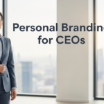 Personal Branding for CEOs: Strategies to Amplify Your Leadership Impact