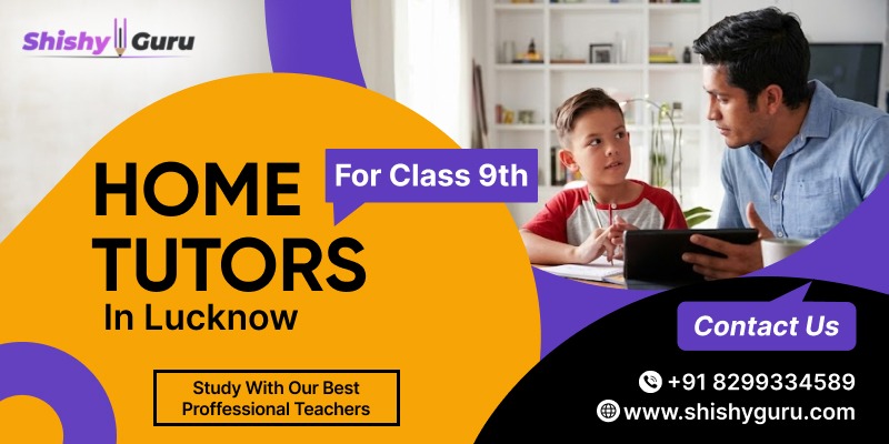 Best Home Tutors for Class 9th in Lucknow – Complete Guide for Parents (2026)