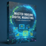 Master Inbound Digital Marketing: A Guide to Business Growth