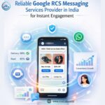 Reliable Google RCS Messaging Services Provider in India for Instant Engagement