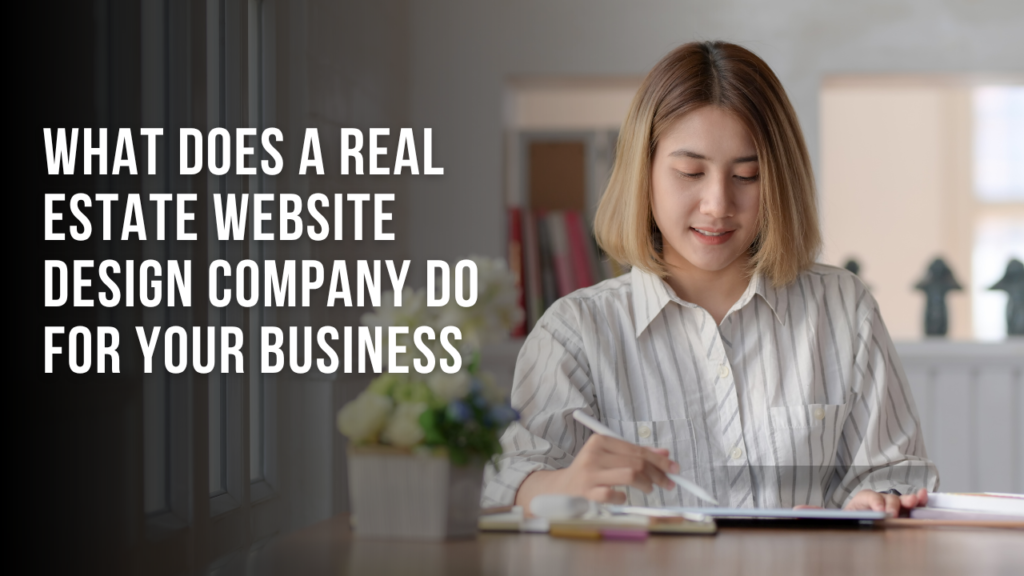 What Does a Real Estate Website Design Company Do for Your Business