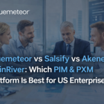 Bluemeteor vs Salsify vs Akeneo vs inRiver: Which PIM & PXM Platform Is Best for US Enterprises?