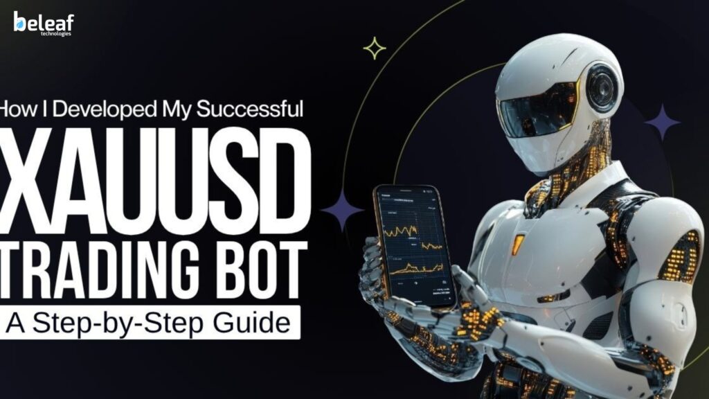 How I Developed My Successful XAUUSD Trading Bot: A Step-by-Step Guide