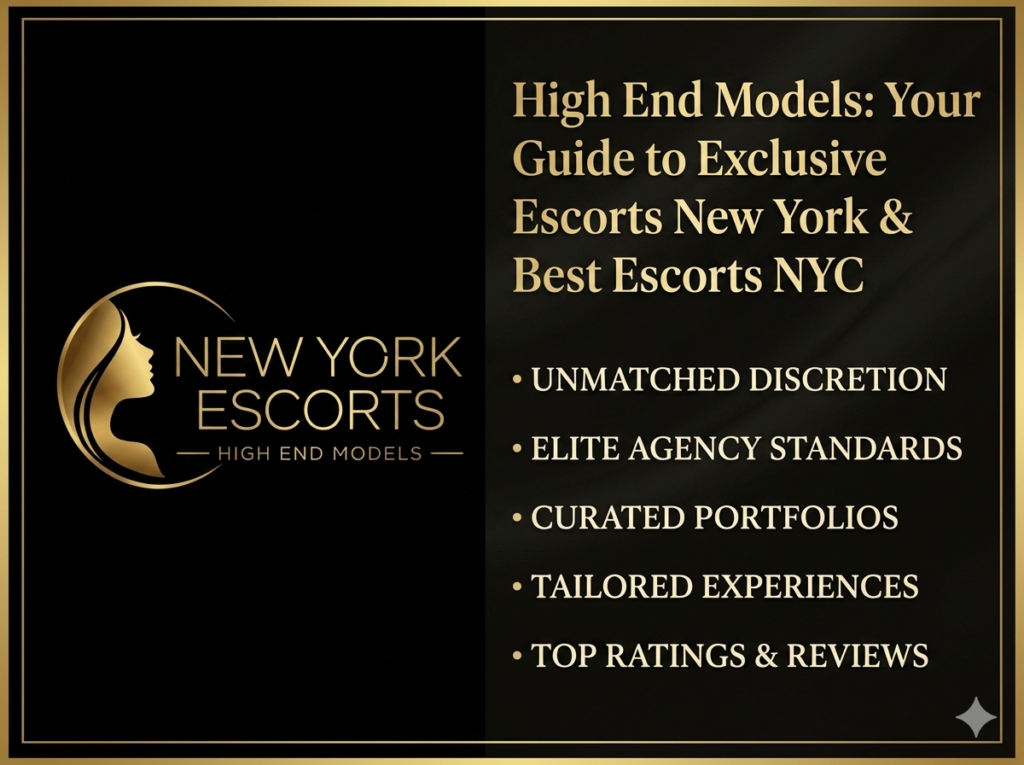 High End Models: Your Guide to Exclusive Escorts New York & Best Escorts NYC