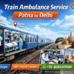 Train Ambulance Service in Patna to Delhi – Safe ICU Patient Transfer by Save Life Wellness
