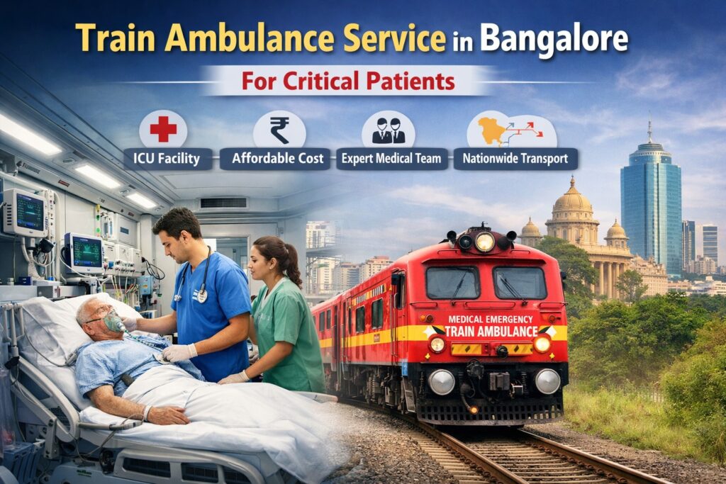 Train Ambulance Service in Patna, Bangalore & Vellore – Safe, Affordable & Life-Saving Transport