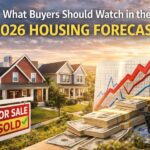 What Buyers Should Watch in the 2026 Housing Forecast