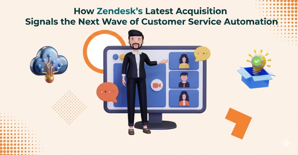 How Zendesk’s Latest Acquisition Signals the Next Wave of Customer Service Automation