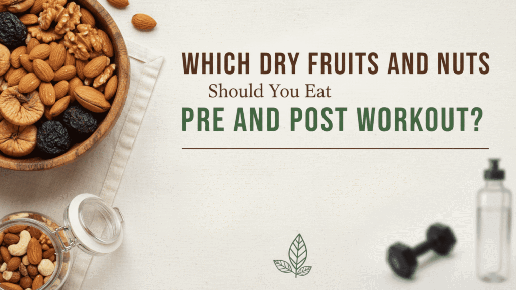 Which Dry Fruits and Nuts Should You Eat Pre and Post Workout?