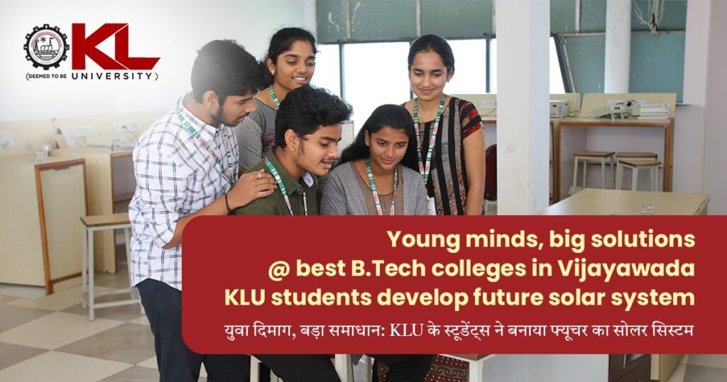 Young minds, big solutions @ best B.Tech colleges in Vijayawada – KLU students develop future solar system