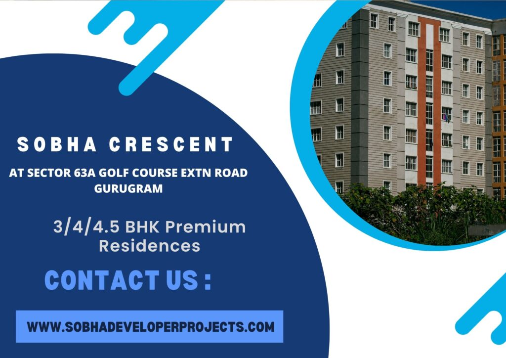 Sobha Crescent Sector 63A, Gurgaon – A Refined Address for Modern Luxury