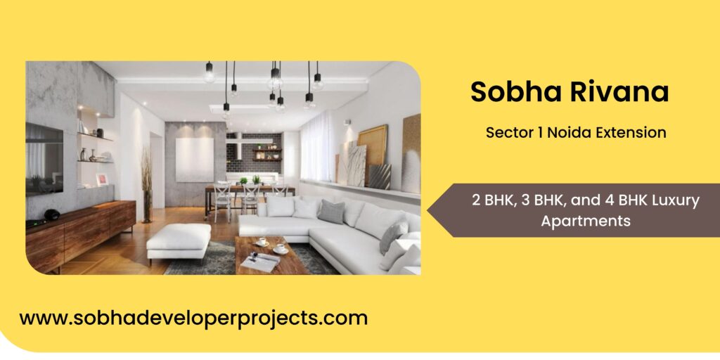 Sobha Rivana Sector 1 Greater Noida – Quality Living Starts Here