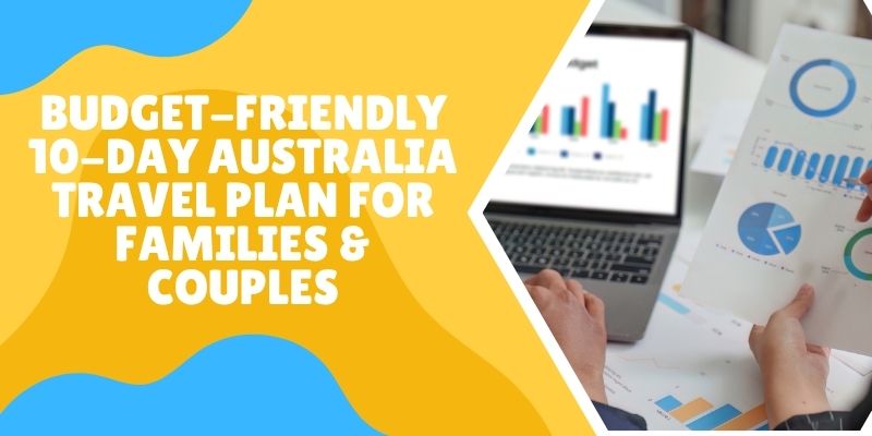 Budget-Friendly 10-Day Australia Travel Plan For Families & Couples?