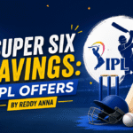 Super Six Savings: IPL Offers by Reddy Anna