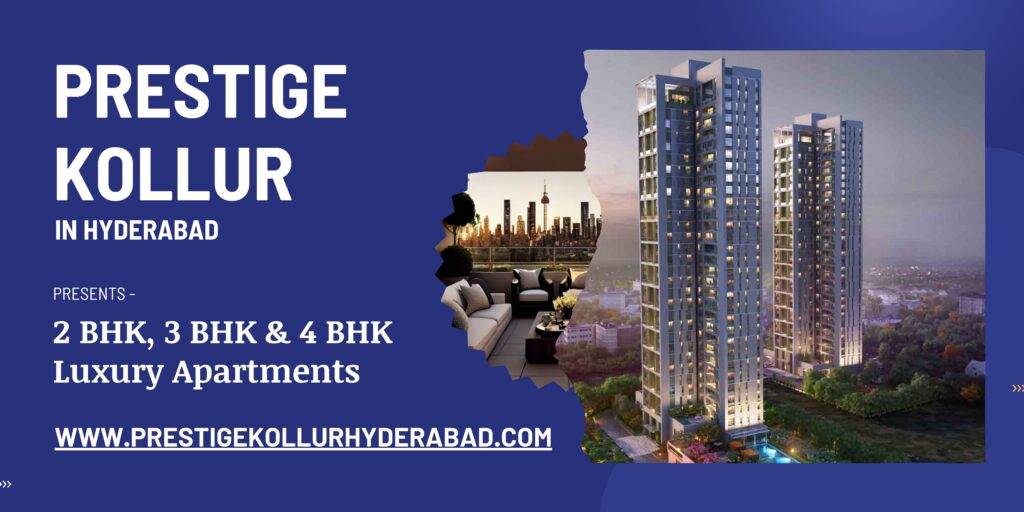 Prestige Kollur Hyderabad – A New Benchmark of Premium Living