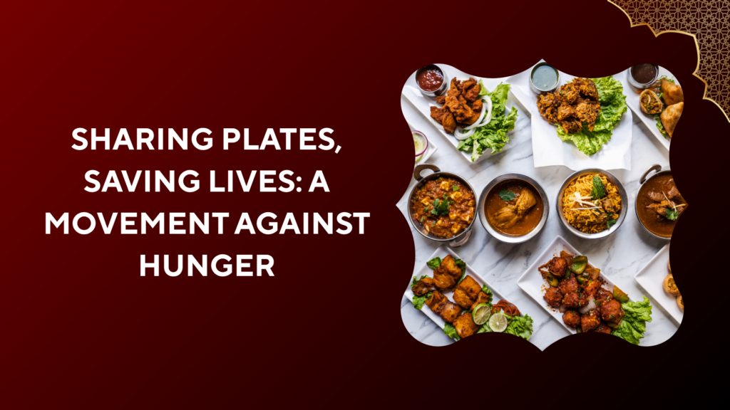 Sharing Plates, Saving Lives: A Movement Against Hunger