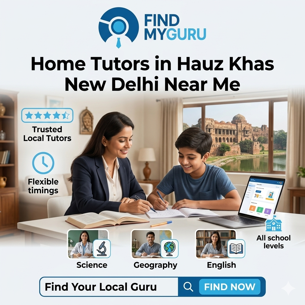 Best Home Tutors in Hauz Khas, New Delhi Near Me (2026 Guide)