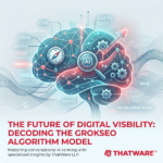 The Future of Digital Visibility: Decoding the GrokSEO Algorithm Model by ThatWare LLP
