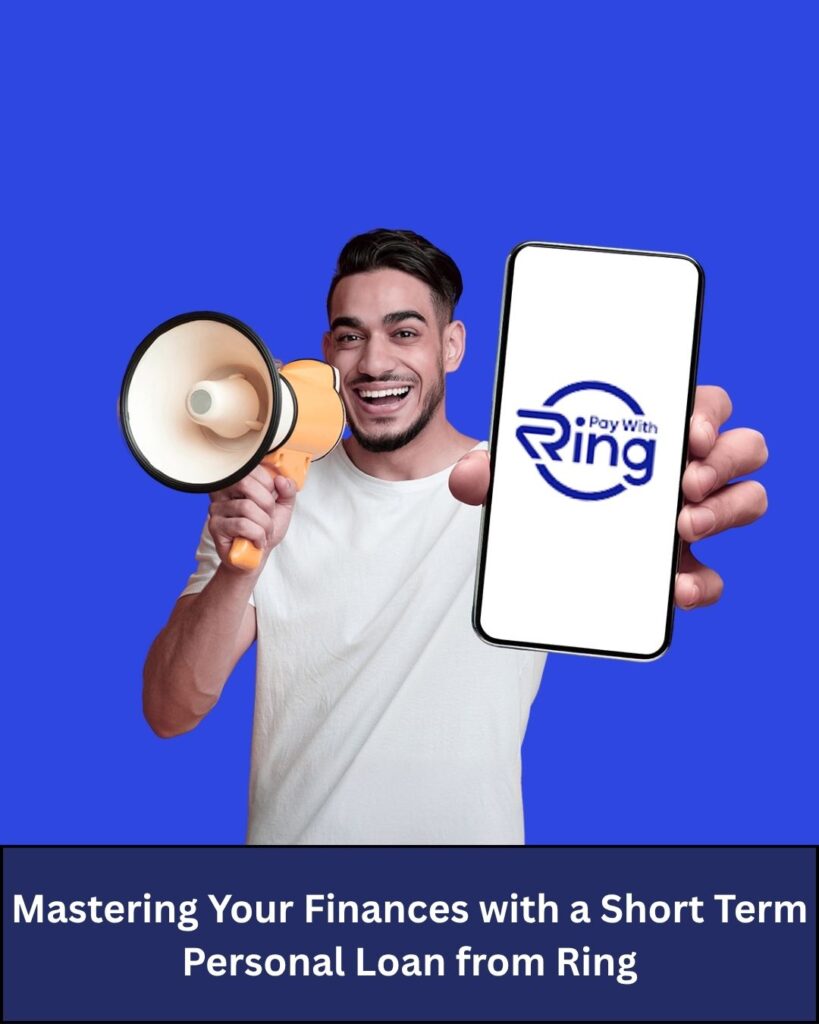 Mastering Your Finances with a Short Term Personal Loan from Ring