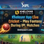 Kheloyar App Live Cricket – Play Fantasy During IPL Matches