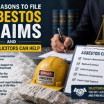 Top Reasons to File Asbestos Claims and How Solicitors Can Help