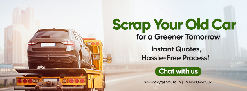 Selling My Car to a Scrap Dealer in Delhi NCR? Here’s What Oxygen Auto Does Differently
