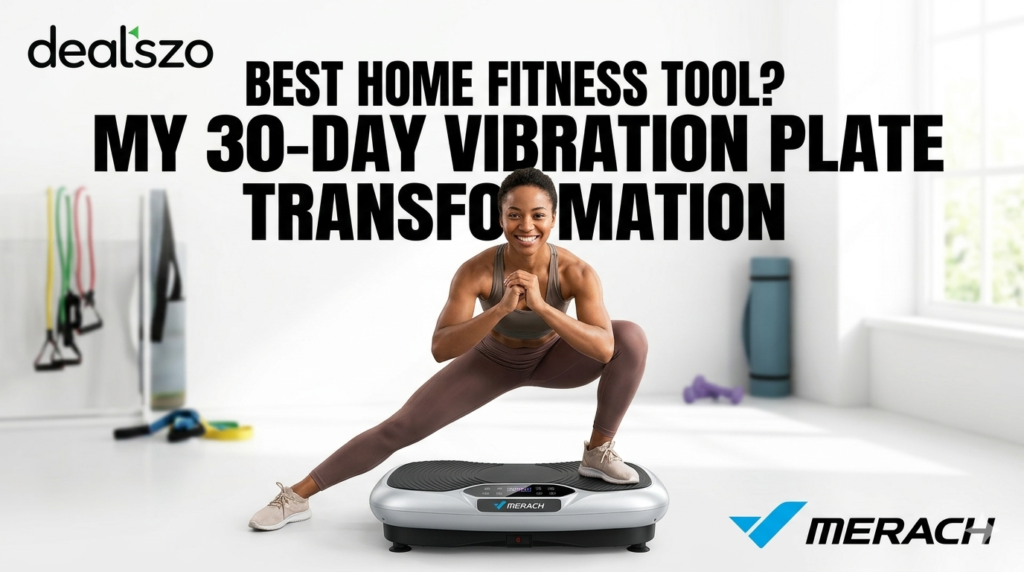 Best Home Fitness Tool? My 30-Day Vibration Plate Transformation