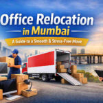 Office Relocation in Mumbai – Safe, Fast & Professional Business Shifting Services