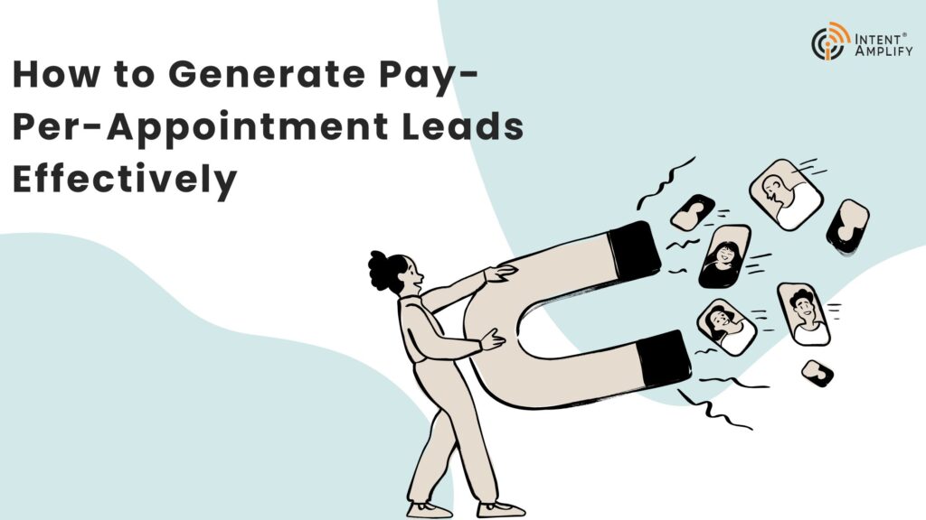 How to Generate Pay-Per-Appointment Leads Effectively