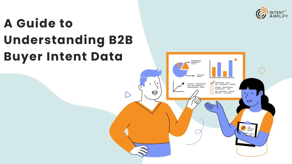 A Guide to Understanding B2B Buyer Intent Data