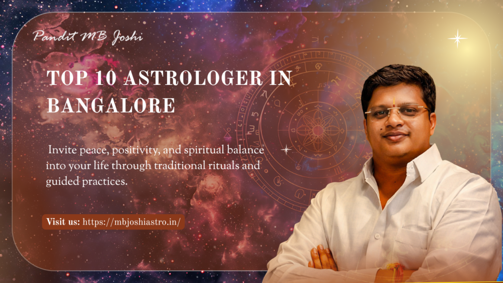 Top 10 Astrologer in Bangalore – Choose the Right Guidance for Your Journey