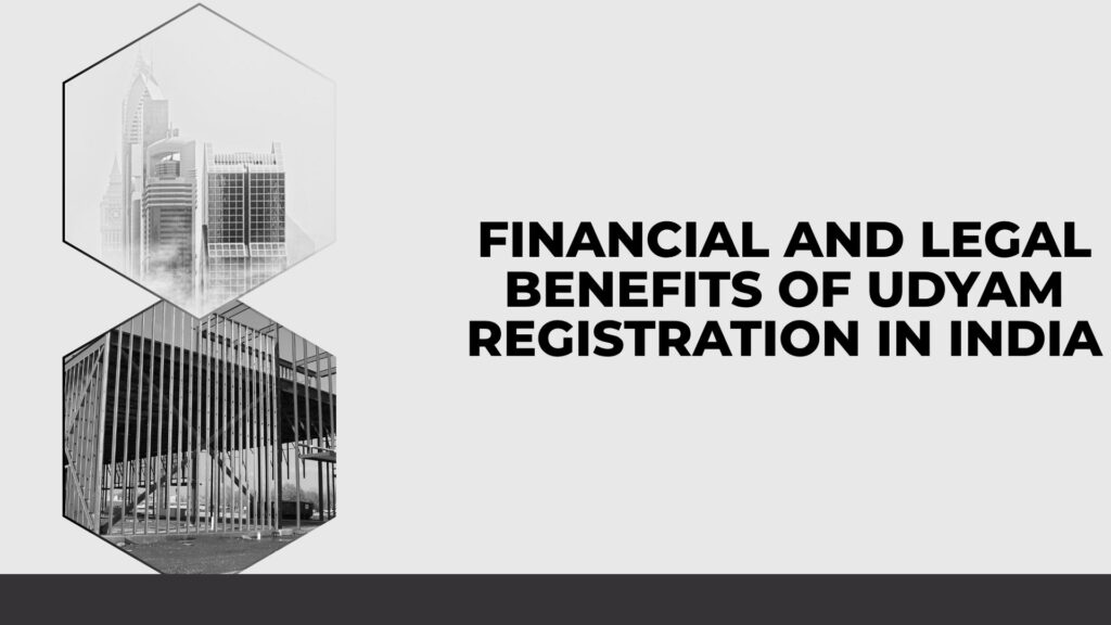 Financial and Legal Benefits of Udyam Registration in India