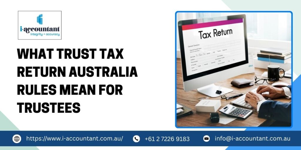 What Trust Tax Return Australia Rules Mean for Trustees